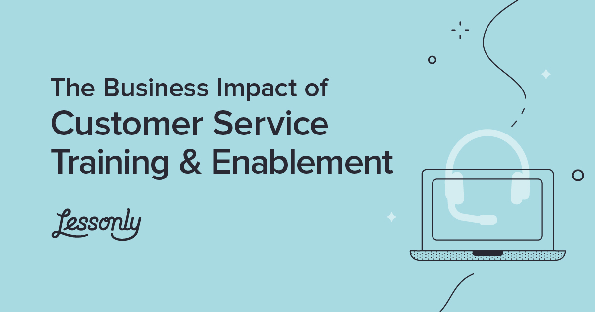 The Business Impact of Customer Service Training & Enablement