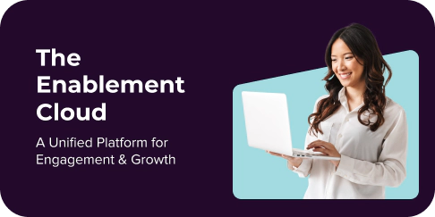 The Enablement Cloud: A Unified Platform for Engagement & Growth