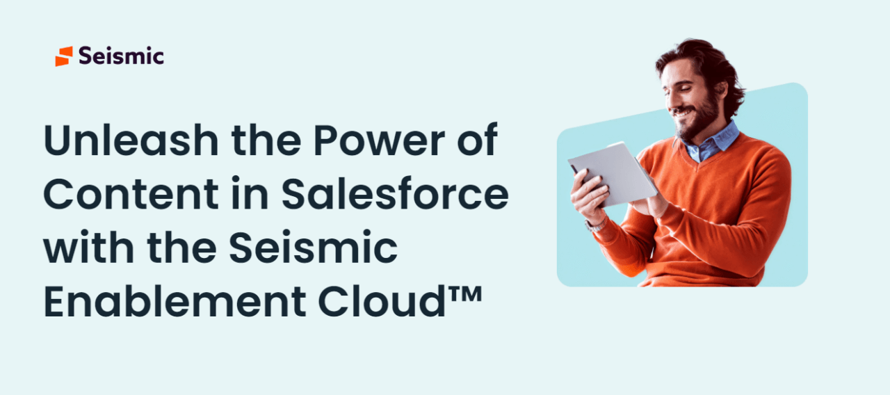 Unleash the Power of Content in Salesforce with the Seismic Enablement Cloud™